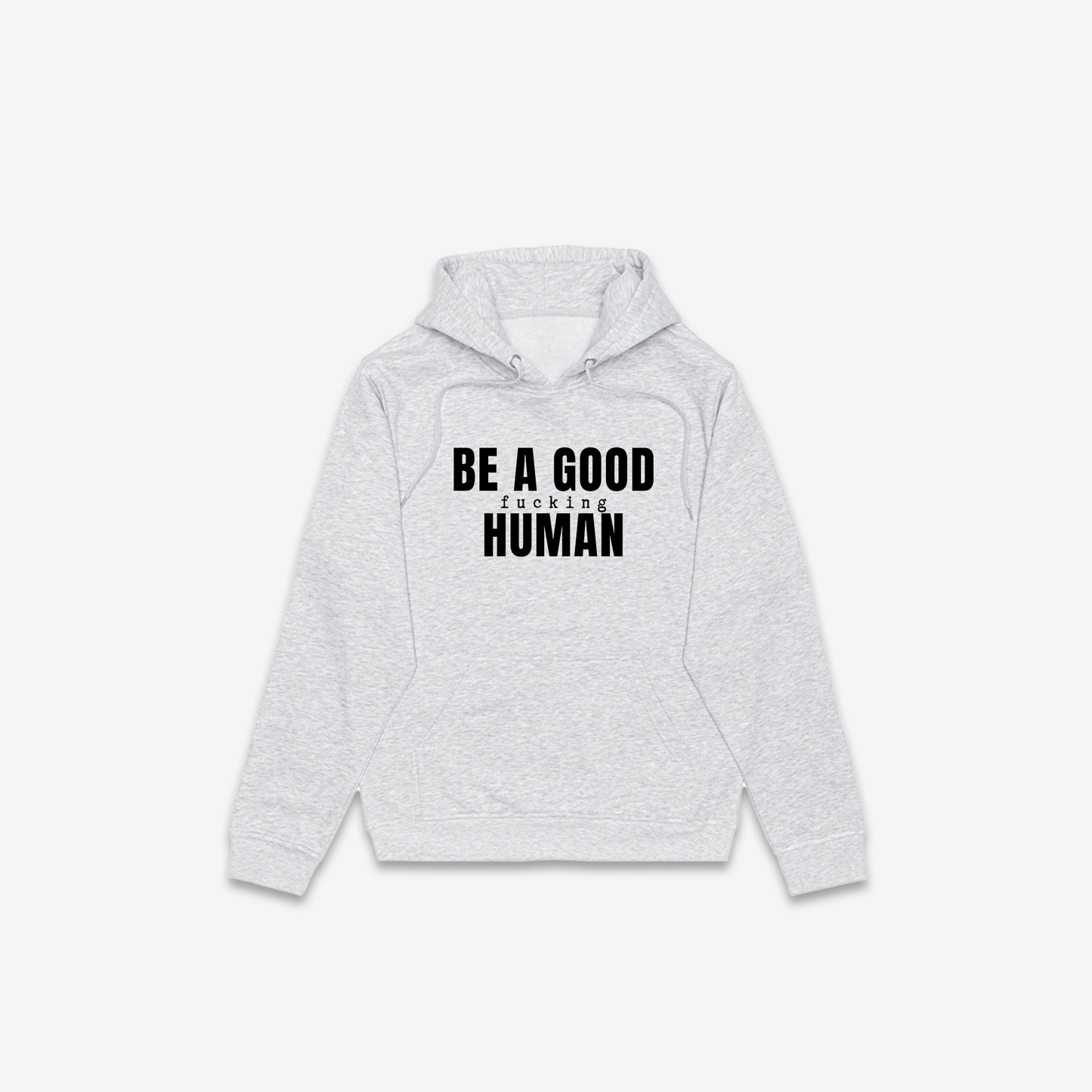 Be A Good F*cking Human Hoodie