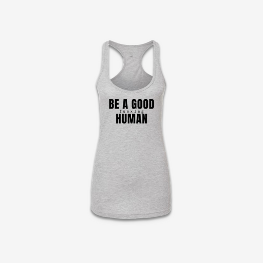 Be A Good F*cking Human Being Womens Tank Top