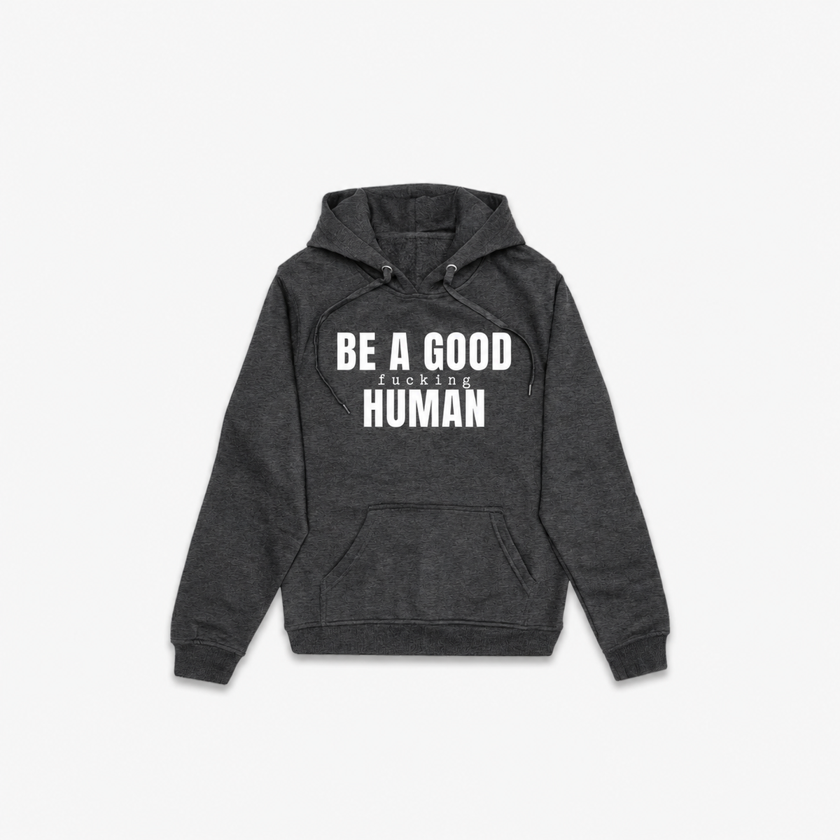 Be A Good F*cking Human Hoodie
