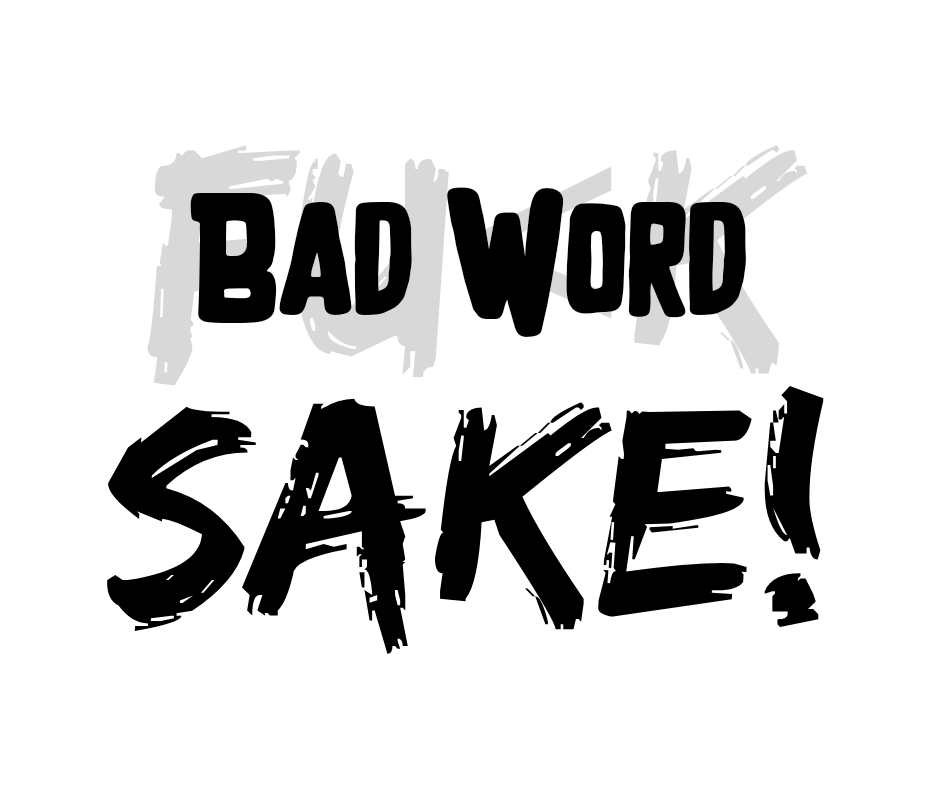 Bad Word Sake!