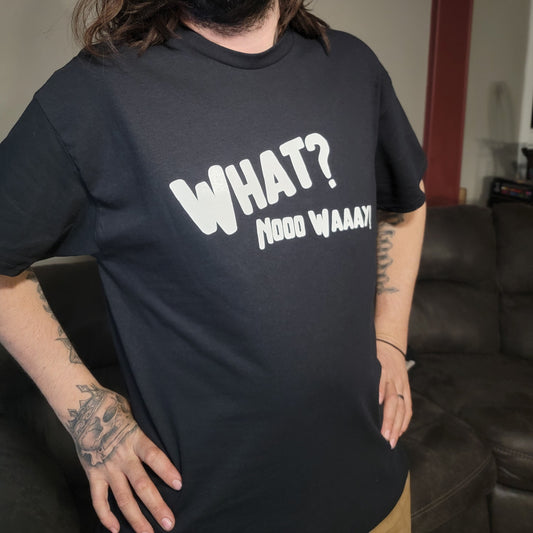 What Nooo Waaay & Fu(k Sake T-Shirt