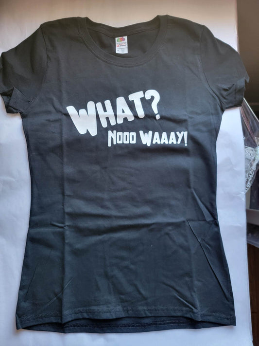 What Nooo Waaay Women's T-Shirt