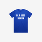 Be A Good F*cking Human T-Shirt