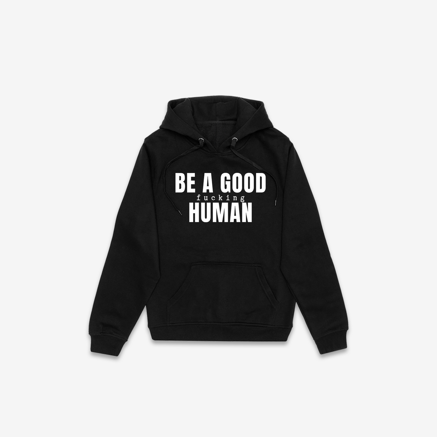 Be A Good F*cking Human Hoodie