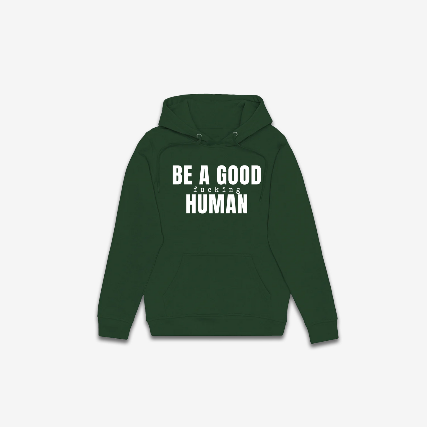 Be A Good F*cking Human Hoodie