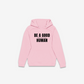 Be A Good F*cking Human Hoodie