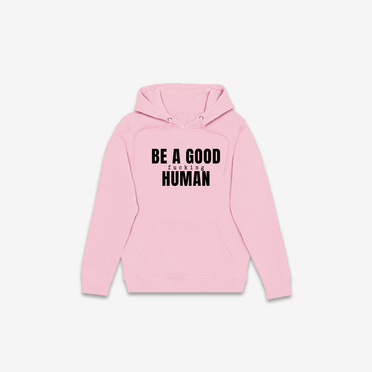 Be A Good F*cking Human Hoodie