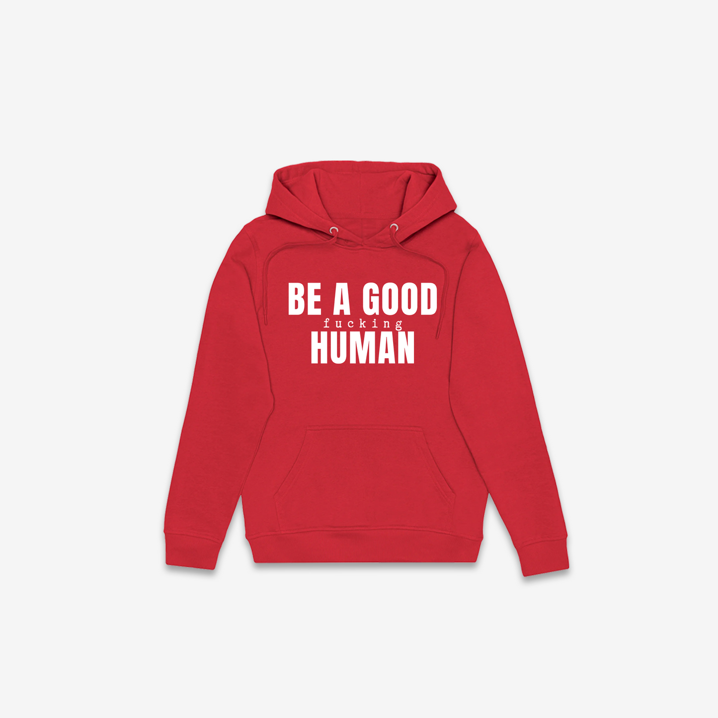 Be A Good F*cking Human Hoodie