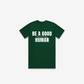 Be A Good F*cking Human T-Shirt