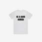 Be A Good F*cking Human T-Shirt