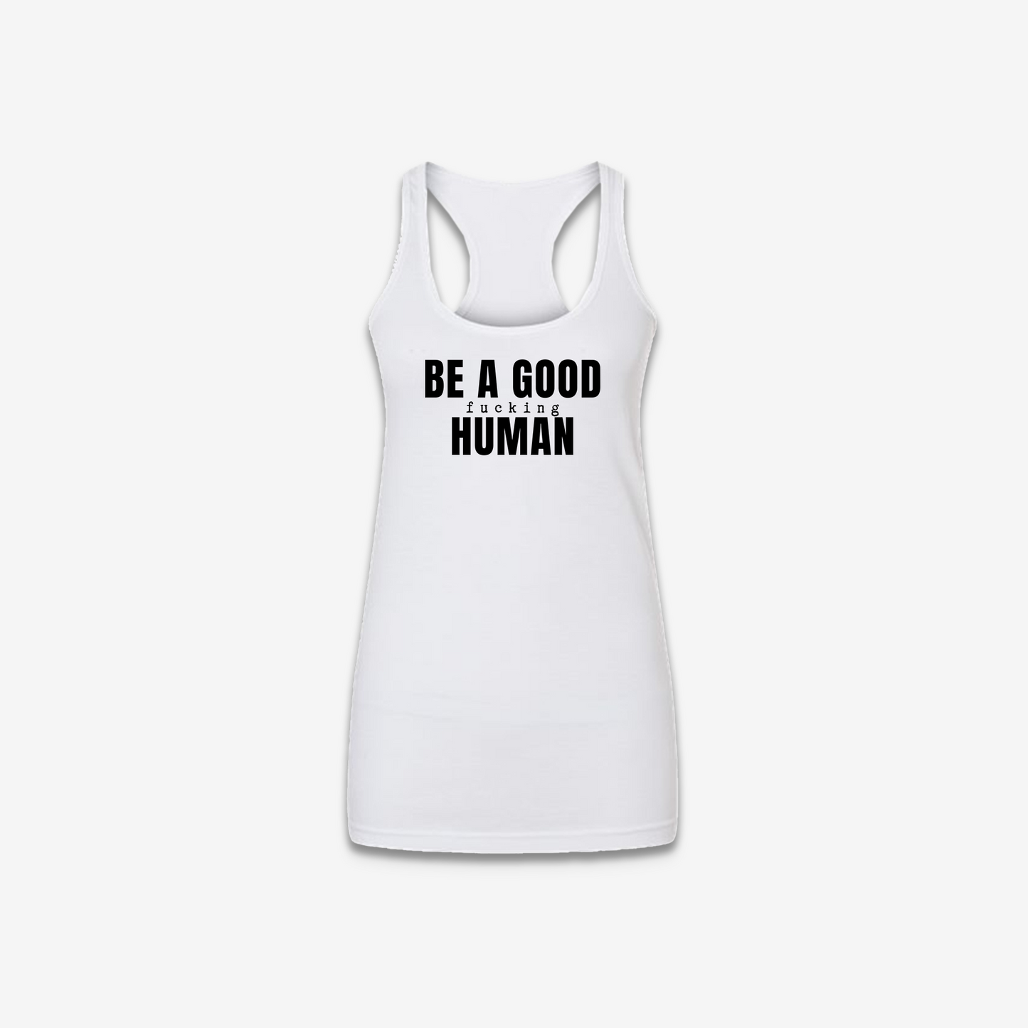 Be A Good F*cking Human Being Womens Tank Top