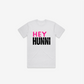 Hey Hunni T-Shirt