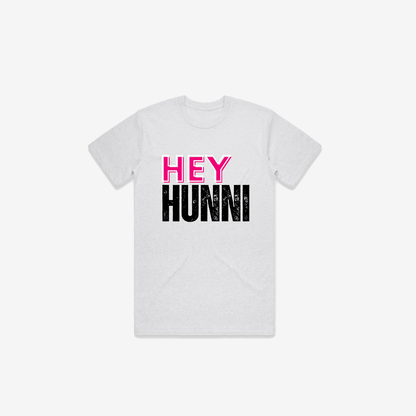 Hey Hunni T-Shirt