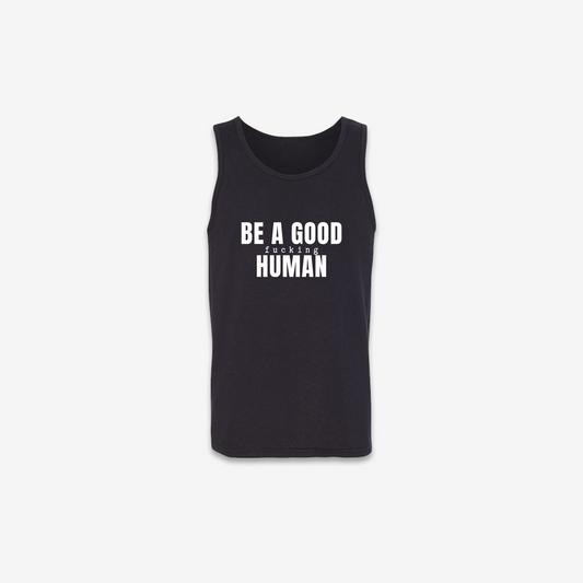 Be A Good F*cking Human Tank Top