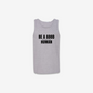Be A Good F*cking Human Tank Top