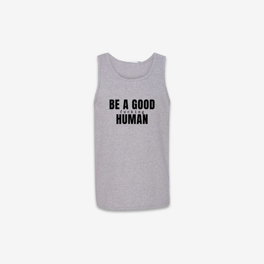 Be A Good F*cking Human Tank Top