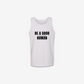 Be A Good F*cking Human Tank Top