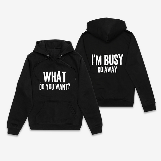 What Do you Want / Go Away Hoodie