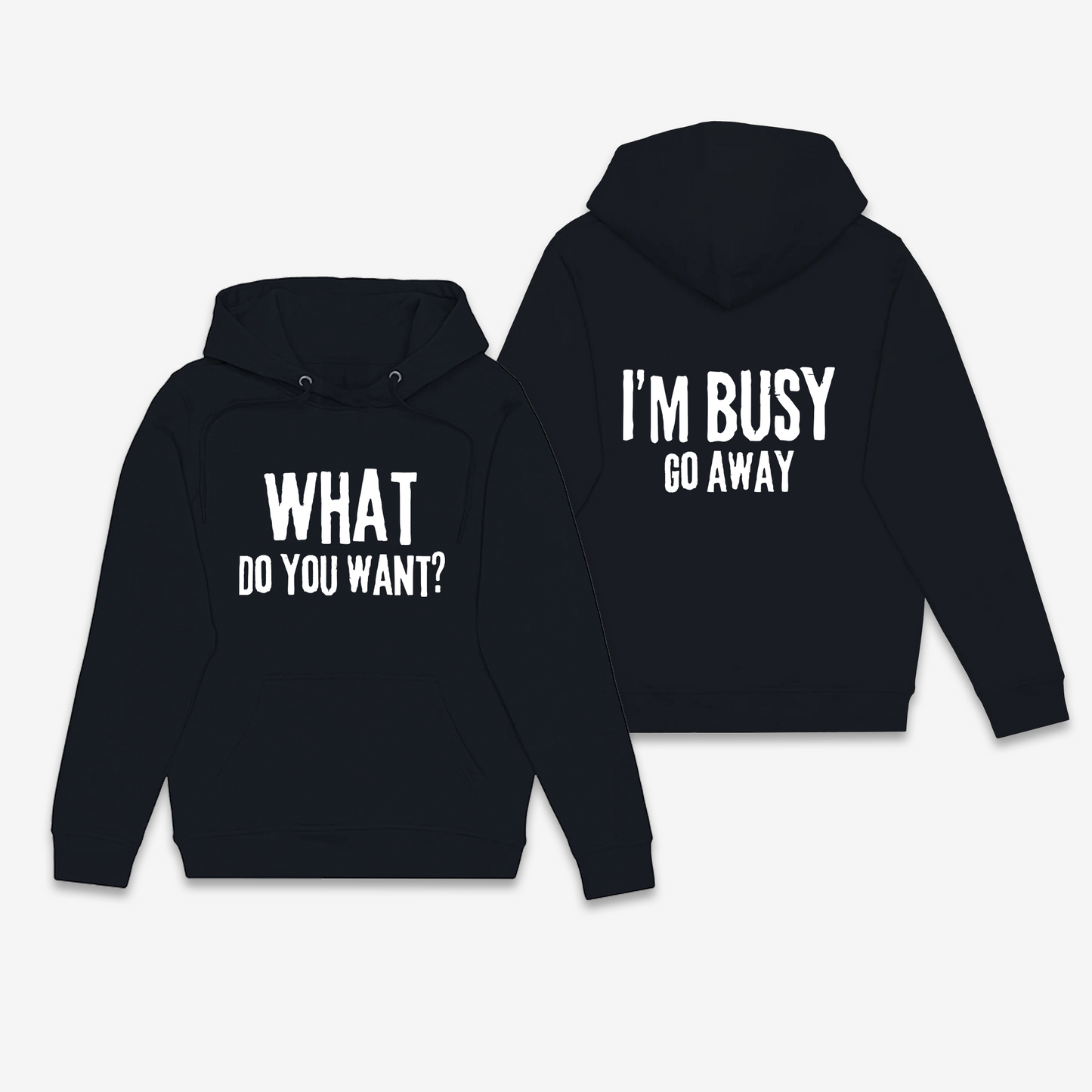 What Do you Want / Go Away Hoodie