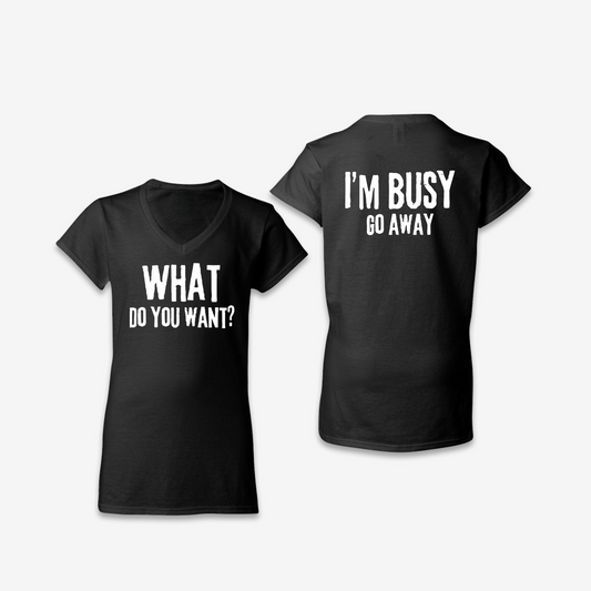 What Do You Want / Go Away Womens T-Shirt