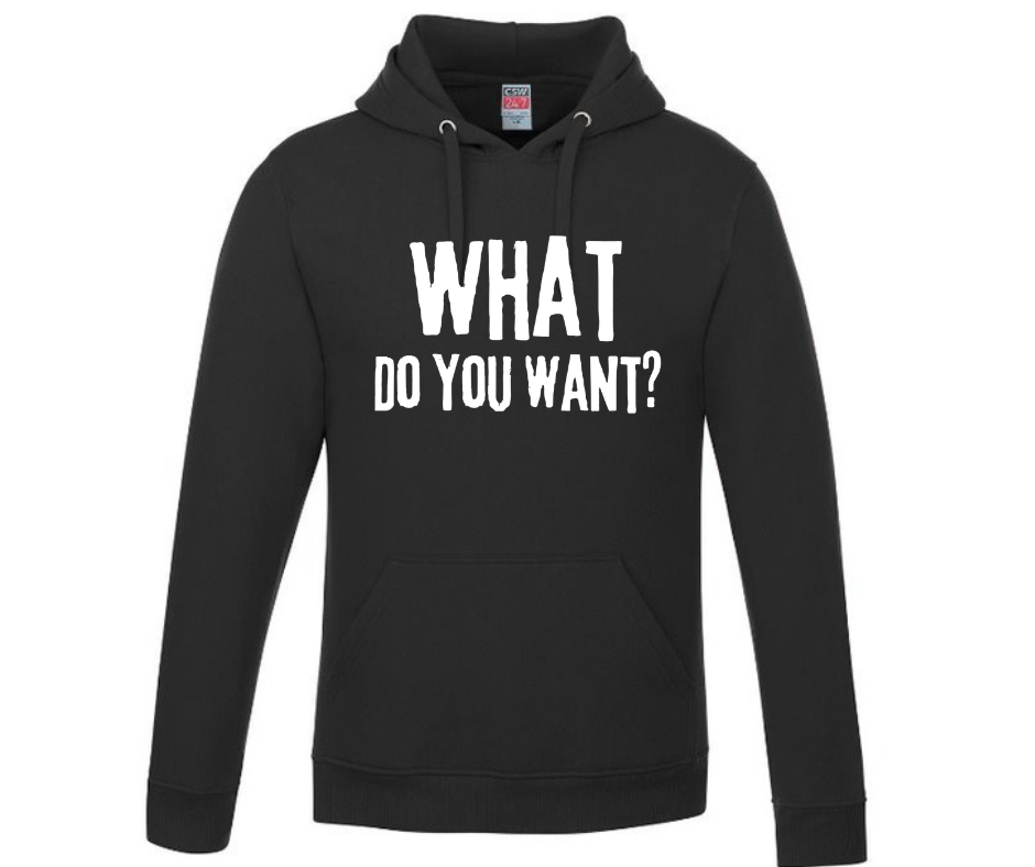 What Do You Want/ Go Away hoodies