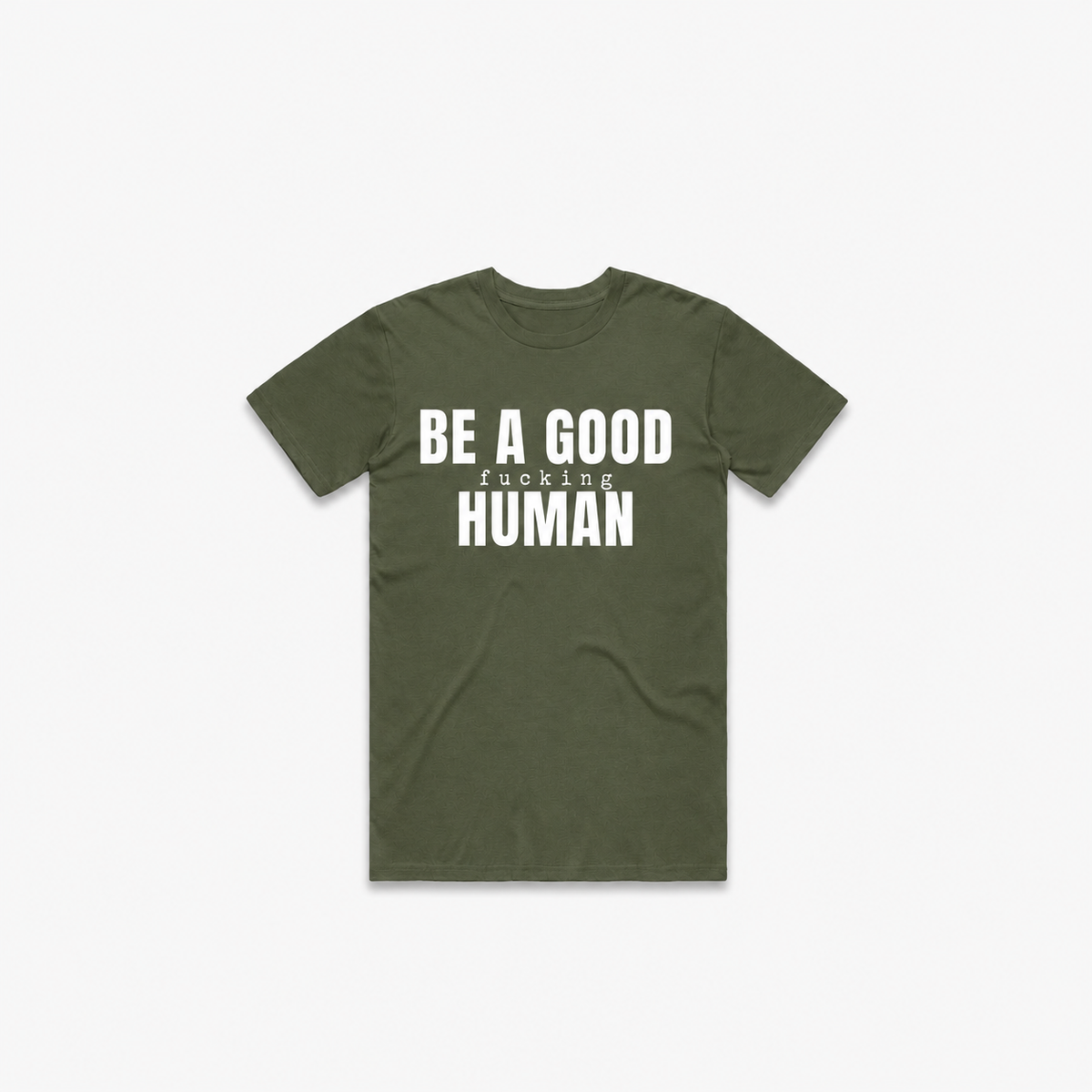 Be A Good F*cking Human T-Shirt