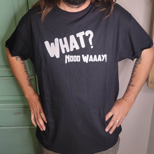What Nooo Waaay T-Shirt